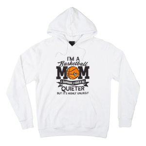 I'm A Basketball Mom I Suppose Could Be Quieter Funny Gift Hoodie