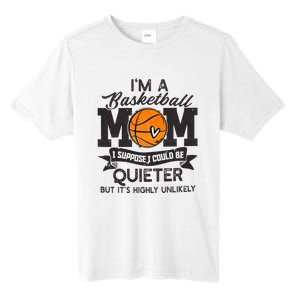 I'm A Basketball Mom I Suppose Could Be Quieter Funny Gift Tall Fusion ChromaSoft Performance T-Shirt