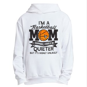 I'm A Basketball Mom I Suppose Could Be Quieter Funny Gift Urban Pullover Hoodie