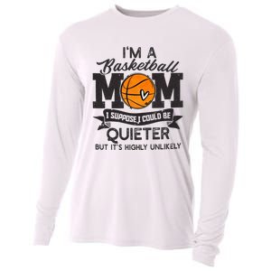 I'm A Basketball Mom I Suppose Could Be Quieter Funny Gift Cooling Performance Long Sleeve Crew