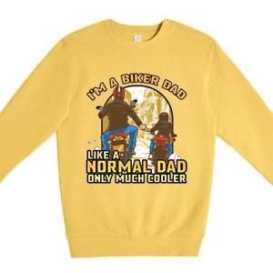 Im A Biker Dad Like A Normal Dad Only Cooler Motorcycle Meaningful Gift Premium Crewneck Sweatshirt