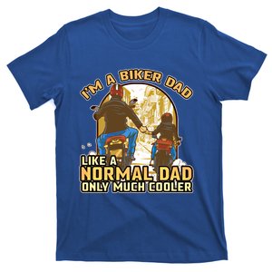 Im A Biker Dad Like A Normal Dad Only Cooler Motorcycle Meaningful Gift T-Shirt