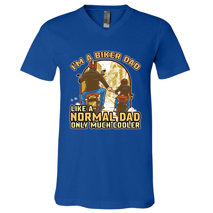 Im A Biker Dad Like A Normal Dad Only Cooler Motorcycle Meaningful Gift V-Neck T-Shirt