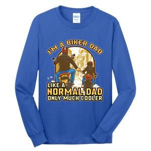 Im A Biker Dad Like A Normal Dad Only Cooler Motorcycle Meaningful Gift Tall Long Sleeve T-Shirt