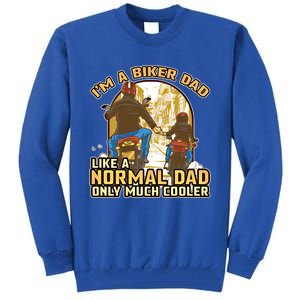 Im A Biker Dad Like A Normal Dad Only Cooler Motorcycle Meaningful Gift Tall Sweatshirt