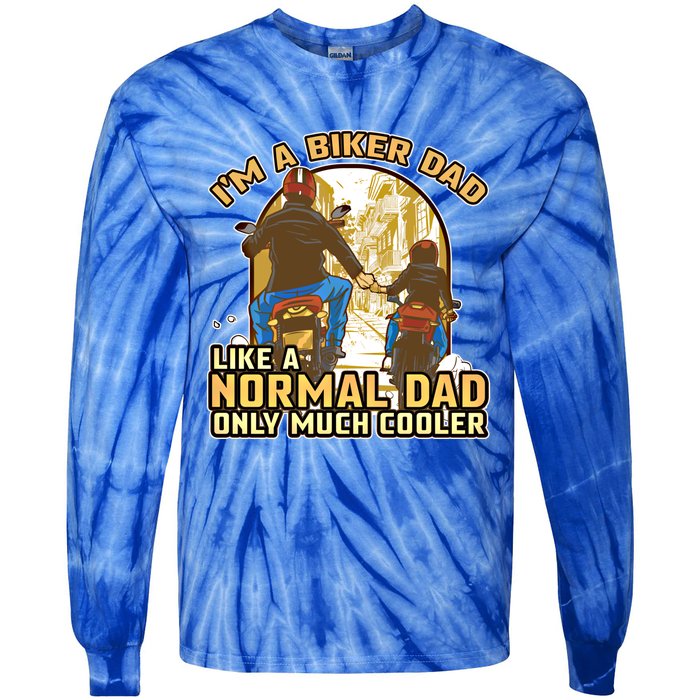 Im A Biker Dad Like A Normal Dad Only Cooler Motorcycle Meaningful Gift Tie-Dye Long Sleeve Shirt