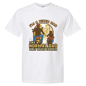 Im A Biker Dad Like A Normal Dad Only Cooler Motorcycle Meaningful Gift Garment-Dyed Heavyweight T-Shirt