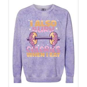 I Also Burn Calories When I Eat Donuts And Train Doughnut Meaningful Gift Colorblast Crewneck Sweatshirt