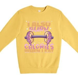 I Also Burn Calories When I Eat Donuts And Train Doughnut Meaningful Gift Premium Crewneck Sweatshirt