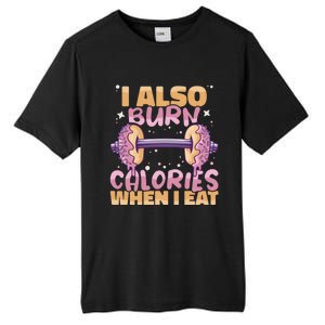 I Also Burn Calories When I Eat Donuts And Train Doughnut Meaningful Gift Tall Fusion ChromaSoft Performance T-Shirt