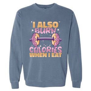 I Also Burn Calories When I Eat Donuts And Train Doughnut Meaningful Gift Garment-Dyed Sweatshirt