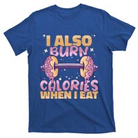 I Also Burn Calories When I Eat Donuts And Train Doughnut Meaningful Gift T-Shirt