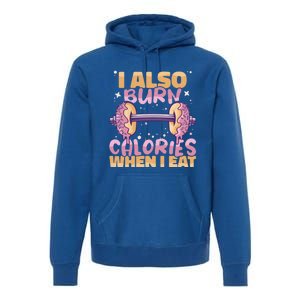 I Also Burn Calories When I Eat Donuts And Train Doughnut Meaningful Gift Premium Hoodie