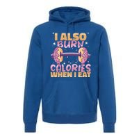 I Also Burn Calories When I Eat Donuts And Train Doughnut Meaningful Gift Premium Hoodie