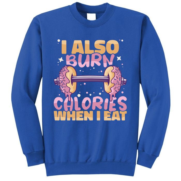 I Also Burn Calories When I Eat Donuts And Train Doughnut Meaningful Gift Tall Sweatshirt