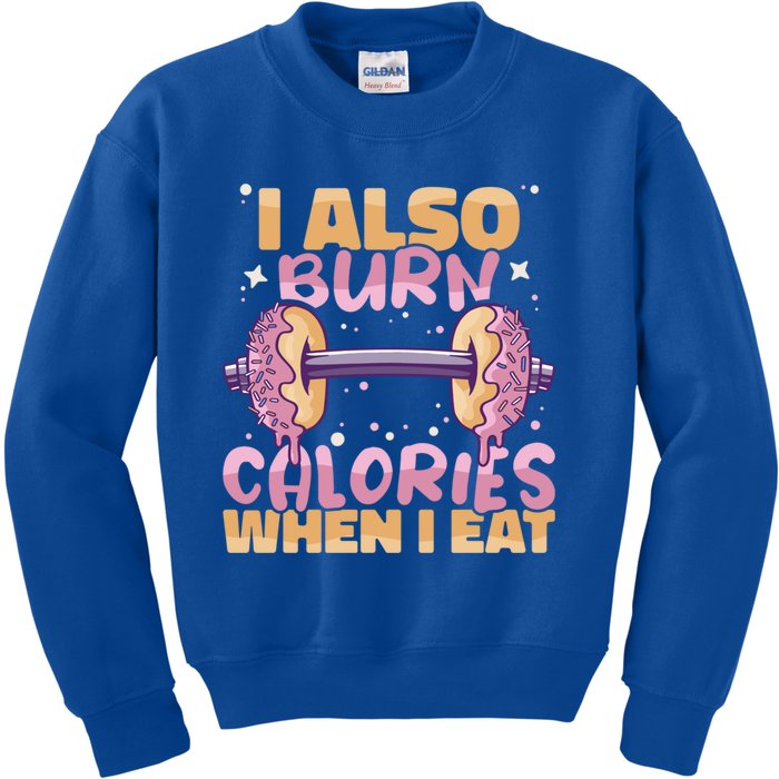 I Also Burn Calories When I Eat Donuts And Train Doughnut Meaningful Gift Kids Sweatshirt