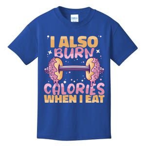 I Also Burn Calories When I Eat Donuts And Train Doughnut Meaningful Gift Kids T-Shirt