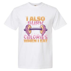 I Also Burn Calories When I Eat Donuts And Train Doughnut Meaningful Gift Garment-Dyed Heavyweight T-Shirt