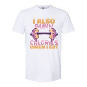 I Also Burn Calories When I Eat Donuts And Train Doughnut Meaningful Gift Softstyle CVC T-Shirt