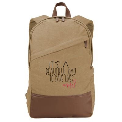 Its A Beautiful Day To Save Lives Cute Nurse Quote Gift Cotton Canvas Backpack