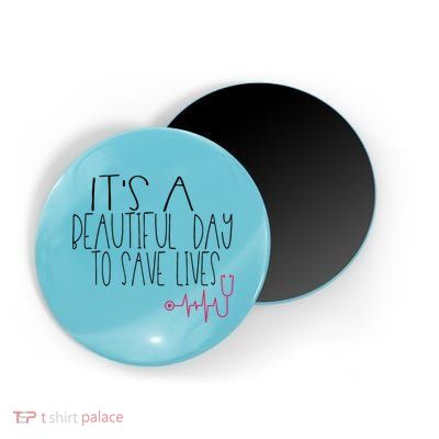 Its A Beautiful Day To Save Lives Cute Nurse Quote Gift Magnet
