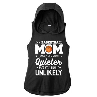 I'm A Basketball Mom I Suppose I Could Be Quieter Funny Gift Ladies PosiCharge Tri-Blend Wicking Draft Hoodie Tank