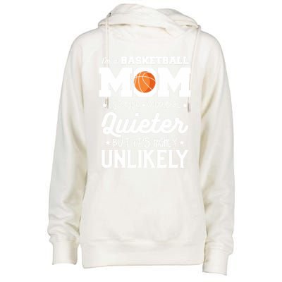 I'm A Basketball Mom I Suppose I Could Be Quieter Funny Gift Womens Funnel Neck Pullover Hood