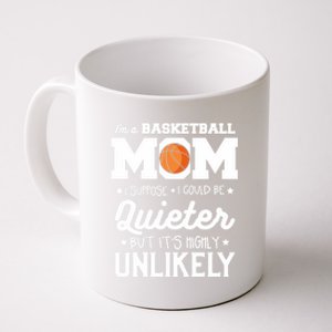 I'm A Basketball Mom I Suppose I Could Be Quieter Funny Gift Coffee Mug