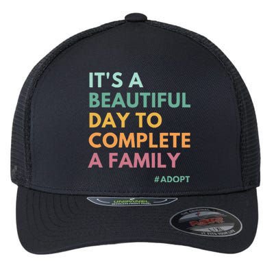 ItS A Beautiful Day To Complete A Family Adoption Day Flexfit Unipanel Trucker Cap