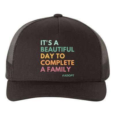 ItS A Beautiful Day To Complete A Family Adoption Day Yupoong Adult 5-Panel Trucker Hat