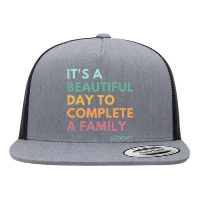 ItS A Beautiful Day To Complete A Family Adoption Day Flat Bill Trucker Hat