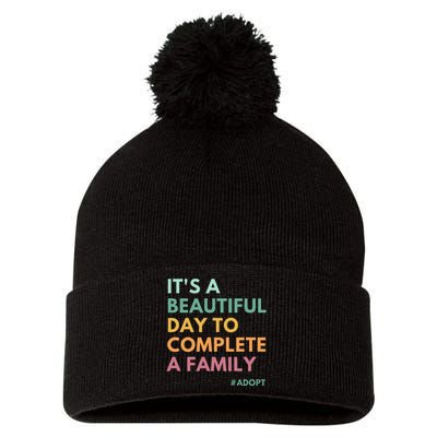 ItS A Beautiful Day To Complete A Family Adoption Day Pom Pom 12in Knit Beanie