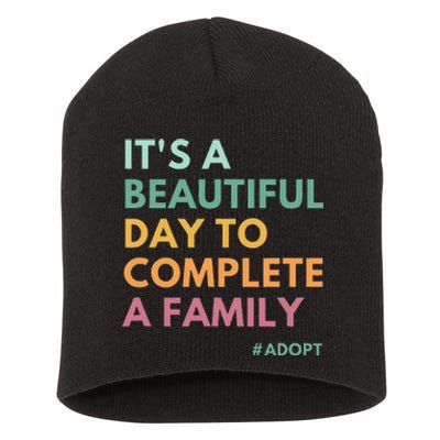 ItS A Beautiful Day To Complete A Family Adoption Day Short Acrylic Beanie