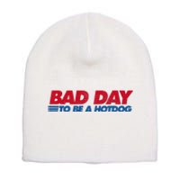 Its A Bad Day To Be A Hot Dog Funny Hot Dog Short Acrylic Beanie