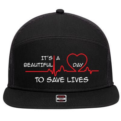 Its A Beautiful Day To Save Lives Great Time Doctor Nurse Cool Gift 7 Panel Mesh Trucker Snapback Hat