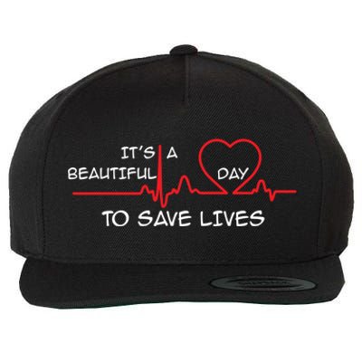 Its A Beautiful Day To Save Lives Great Time Doctor Nurse Cool Gift Wool Snapback Cap