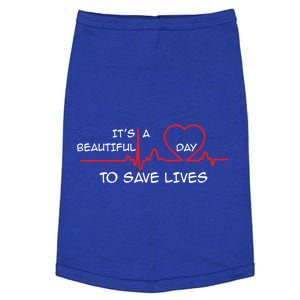 Its A Beautiful Day To Save Lives Great Time Doctor Nurse Cool Gift Doggie Tank