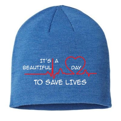 Its A Beautiful Day To Save Lives Great Time Doctor Nurse Cool Gift Sustainable Beanie