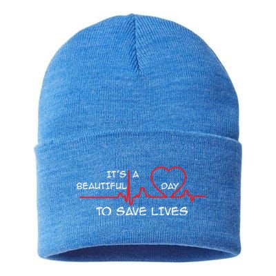 Its A Beautiful Day To Save Lives Great Time Doctor Nurse Cool Gift Sustainable Knit Beanie