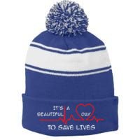 Its A Beautiful Day To Save Lives Great Time Doctor Nurse Cool Gift Stripe Pom Pom Beanie