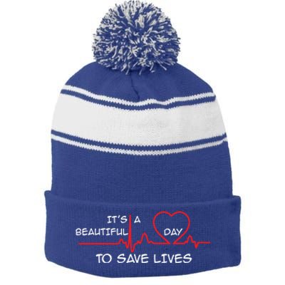 Its A Beautiful Day To Save Lives Great Time Doctor Nurse Cool Gift Stripe Pom Pom Beanie