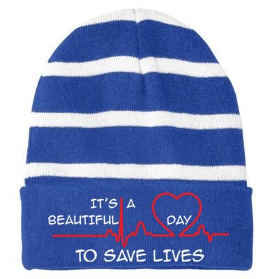 Its A Beautiful Day To Save Lives Great Time Doctor Nurse Cool Gift Striped Beanie with Solid Band