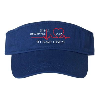 Its A Beautiful Day To Save Lives Great Time Doctor Nurse Cool Gift Valucap Bio-Washed Visor