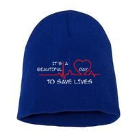 Its A Beautiful Day To Save Lives Great Time Doctor Nurse Cool Gift Short Acrylic Beanie