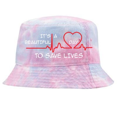 Its A Beautiful Day To Save Lives Great Time Doctor Nurse Cool Gift Tie-Dyed Bucket Hat