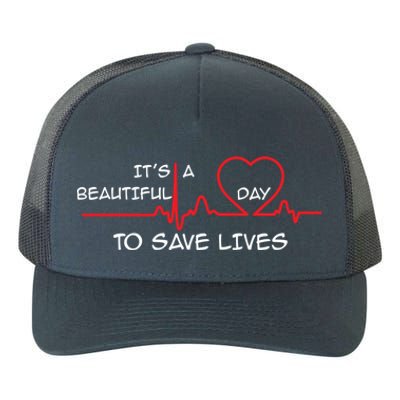 Its A Beautiful Day To Save Lives Great Time Doctor Nurse Cool Gift Yupoong Adult 5-Panel Trucker Hat