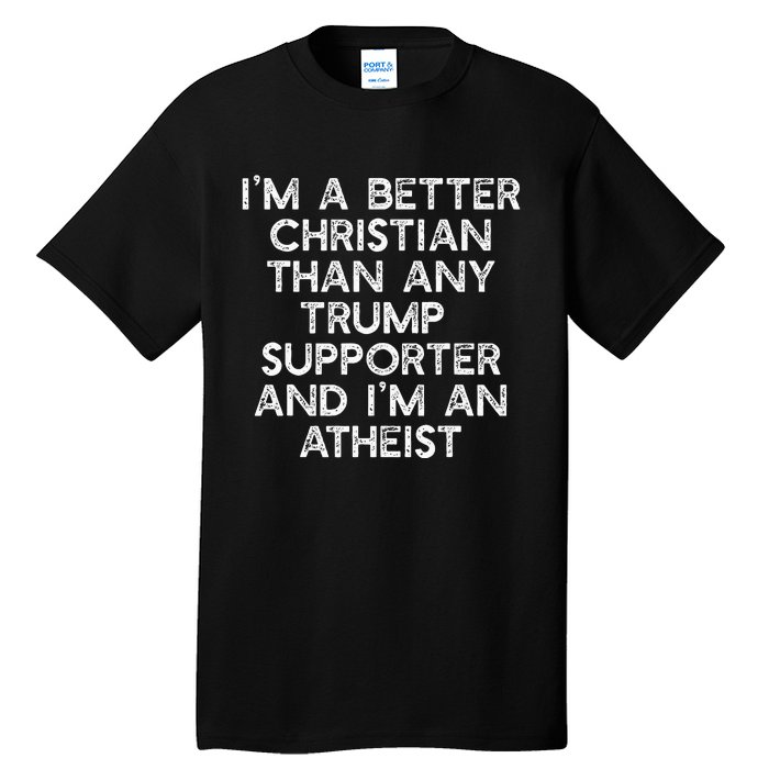 IM A Better Christian Trump Supporters Anti45 Meme Tall T-Shirt