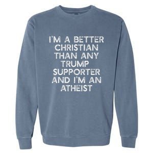 IM A Better Christian Trump Supporters Anti45 Meme Garment-Dyed Sweatshirt