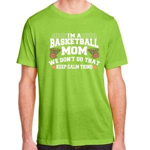 I'm A Basketball Mom We Don't Do That Keep Calm Thing Cute Gift Adult ChromaSoft Performance T-Shirt