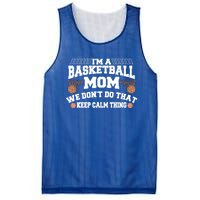 I'm A Basketball Mom We Don't Do That Keep Calm Thing Cute Gift Mesh Reversible Basketball Jersey Tank